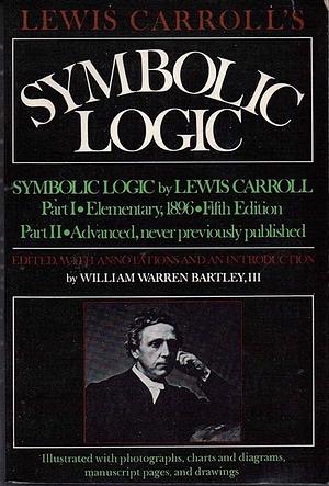 Lewis Carroll's Symbolic Logic by W.W. Bartley III, Lewis Carroll