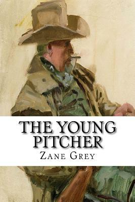 The Young Pitcher by Zane Grey