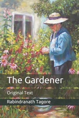 The Gardener: Original Text by Rabindranath Tagore