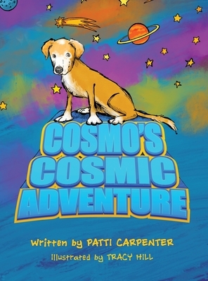 Cosmo's Cosmic Adventure by Tracy Hill, Patti Carpenter