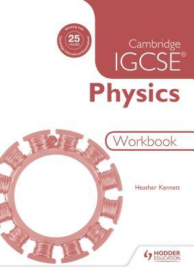 Cambridge Igcse Physics Workbook 2nd Edition by Heather Kennett