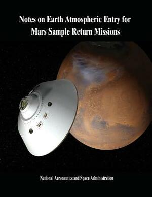 Notes on Earth Atmospheric Entry for Mars Sample Return Missions by National Aeronautics and Administration