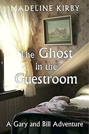 The Ghost in the Guestroom by Madeline Kirby