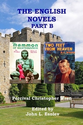The English Novels Part B: The Mammon of Righteousness & Two Feet From Heaven by Percival Christopher Wren