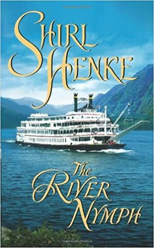 The River Nymph by Shirl Henke, Jim Henke