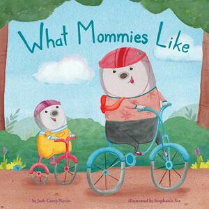 What Mommies Like by Judy Carey Nevin
