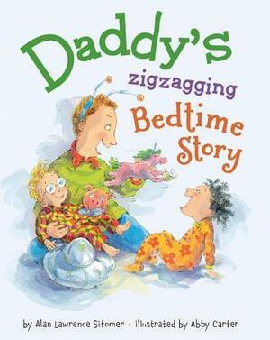 Daddy's Zigzagging Bedtime Story by Abby Carter, Alan Sitomer
