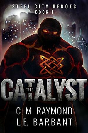 The Catalyst by C.M. Raymond, L.E. Barbant