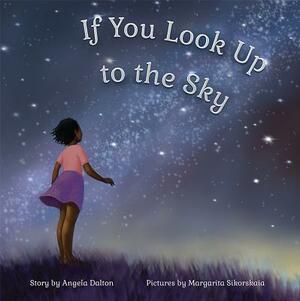 If You Look Up to the Sky by Angela Dalton