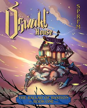 Oswald House (the ballad of bastion book one) by 