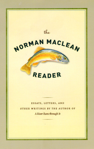 The Norman Maclean Reader by Norman Maclean, O. Alan Weltzien