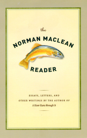 The Norman Maclean Reader by O. Alan Weltzien, Norman Maclean