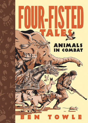 Four-Fisted Tales: Animals in Combat by Ben Towle