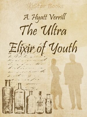 The Ultra Elixir of Youth by A. Hyatt Verrill