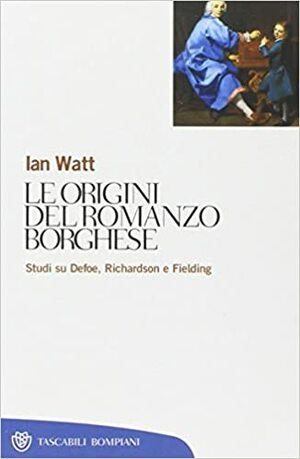 Le origini del romanzo borghese by Ian P. Watt