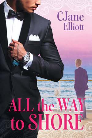 All the Way to Shore by CJane Elliott