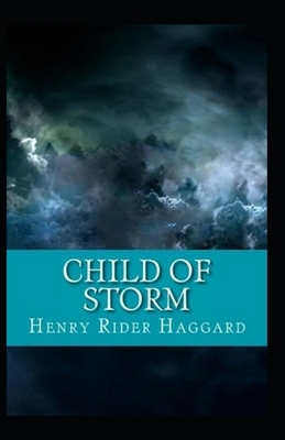 Child of Storm Annotated by H. Rider Haggard
