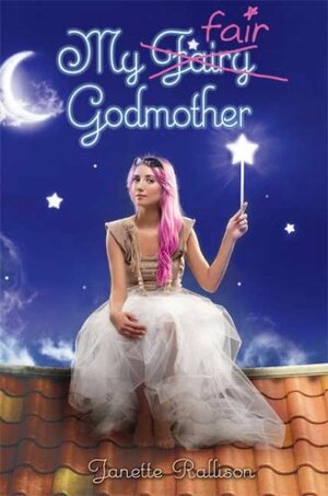 My Fair Godmother by Janette Rallison