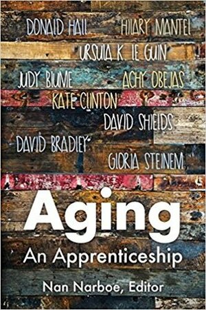 Aging: An Apprenticeship by Nan Narboe