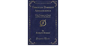 Through Darkest Adolescence: With Tongue in Cheek and Pen in Checkbook by Richard Armour