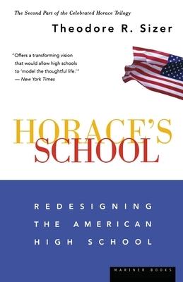 Horace's School: Redesigning the American High School by Theodore R. Sizer