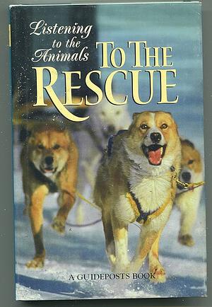 Listening To The Animals: To The Rescue by Phyllis Hobe