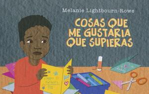 Cosas Que Me Gustaria Que Supieras by Melanie Lightbourn-Rowe