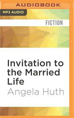 Invitation to the Married Life by Angela Huth