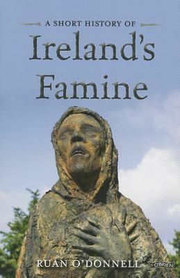 A Short History of Ireland's Famine by Ruán O'Donnell
