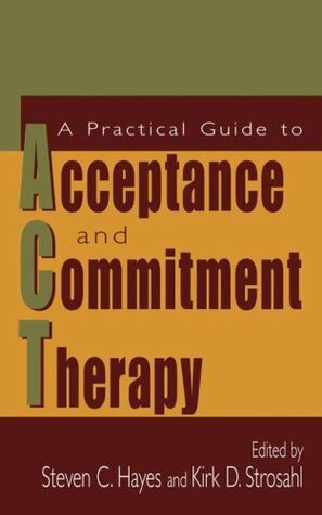 A Practical Guide to Acceptance and Commitment Therapy by Steven C. Hayes