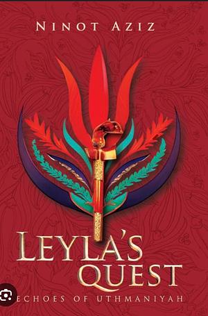 Leyla's Quest : Echoes of Uthmaniyah by Ninot Aziz