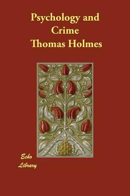 Psychology and Crime by Thomas Holmes