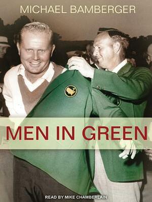 Men in Green by Michael Bamberger