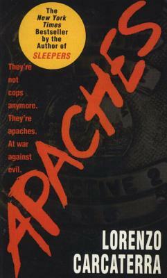 Apaches: A Novel of Suspense by Lorenzo Carcaterra