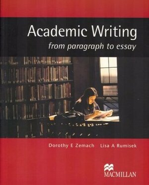 Academic Writing: From Paragraph to Essay by Dorothy Zemach, Lisa A. Rumisek