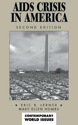 AIDS Crisis in America: A Reference Handbook, 2nd Edition by Eric K. Lerner, Mary Ellen Hombs