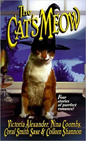 The Cat's Meow by Coral Smith Saxe, Victoria Alexander, Colleen Shannon, Nina Coombs