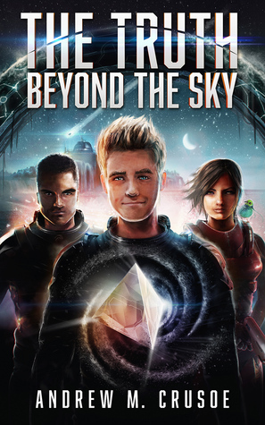 The Truth Beyond the Sky by Andrew M. Crusoe