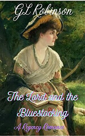 The Lord and The Bluestocking by G.L. Robinson