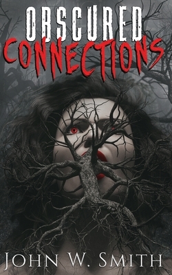 Obscured Connections by John W. Smith