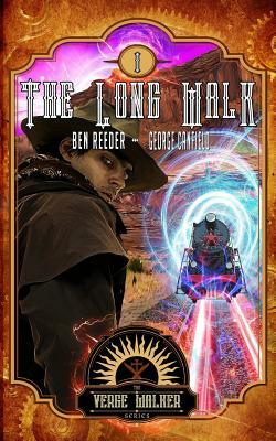 The Long Walk: The Verge Walker Book 1 by Ben Reeder, George Canfield