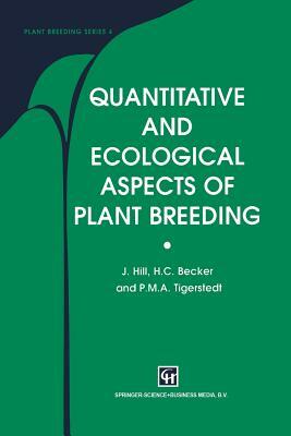 Quantitative and Ecological Aspects of Plant Breeding by J. Hill, P. M. Tigerstedt, H. C. Becker