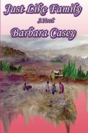 Just Like Family by Barbara Casey