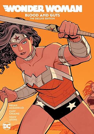 Wonder Woman: Blood and Guts: the Deluxe Edition by Brian Azzarello