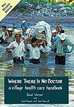 Where There Is No Doctor by Jane Maxwell, Carol Thuman, David Werner