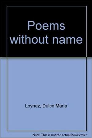 Poems Without Name by Dulce María Loynaz