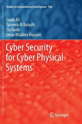 Cyber Security for Cyber Physical Systems by Taiseera Al Balushi, Saqib Ali, Zia Nadir