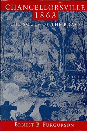 Chancellorsville, 1863: The Souls of the Brave by Ernest B. Furgurson