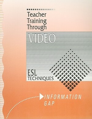 Information Gap: ESL Techniques by K. Lynn Savage, Leann Howard