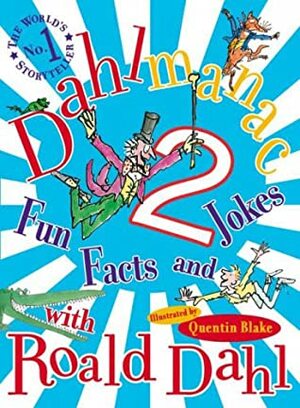 Dahlmanac 2 by Roald Dahl, Quentin Blake
